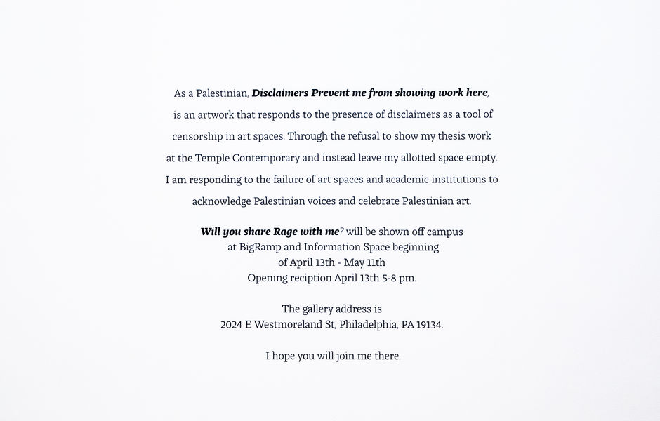 Detail of text of "Disclaimers prevent me from showing work here" art piece, explaining that the artist refuses not to show work in an art space that uses disclaimers to silence Palestinian artists such as herself